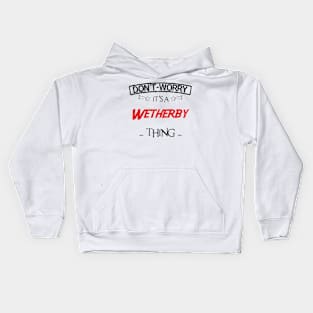 Don't Worry, It's A Wetherby Thing, Name , Birthday, given name Kids Hoodie